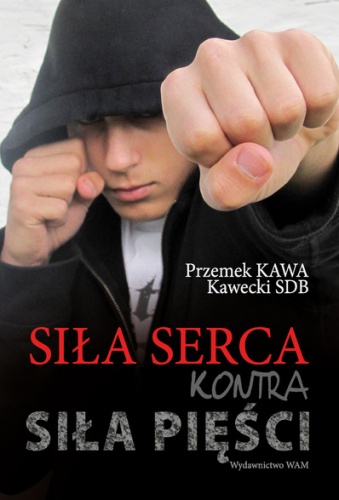 Siła serca kontra siła pięści - Przemek Kawecki