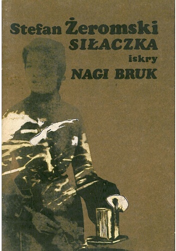 Siłaczka. Nagi bruk - Stefan Żeromski