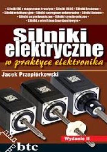 Silniki elektryczne w praktyce elektronika wyd.2 - Przepiórkowski Jacek