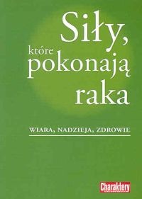 Siły, które pokonają raka - praca zbiorowa