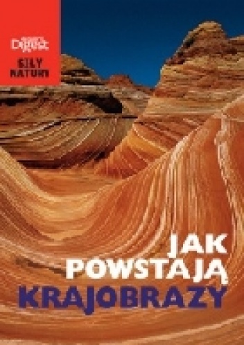 SIŁY NATURY. Jak powstają krajobrazy