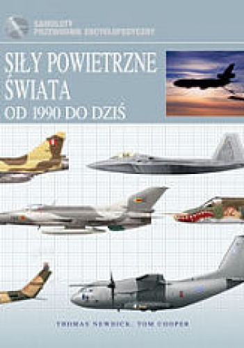 Siły powietrzne świata. Od 1990 do dziś - Tom Cooper, Thomas Newdick