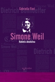 Simone Weil. Kobieta absolutna - Gabriella Fiori