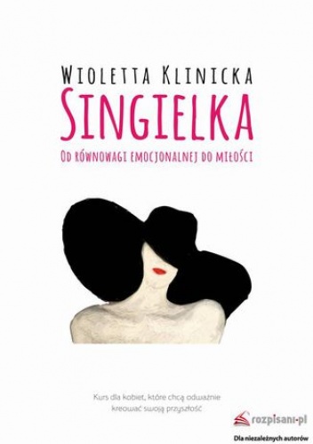 Singielka. Od równowagi emocjonalnej do miłości - Wioletta Klinicka