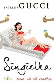 Singielka sama, ale nie samotna - Patrizia Gucci