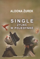 Single. Żyjąc w pojedynkę - Aldona Żurek