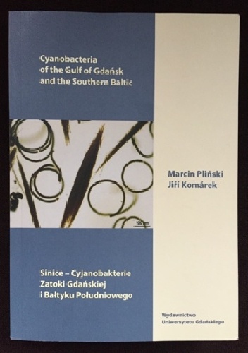 Sinice - Cyjanobakterie Zatoki Gdańskiej i Bałtyku Południowego - Marcin Pliński, Jiri Komarek