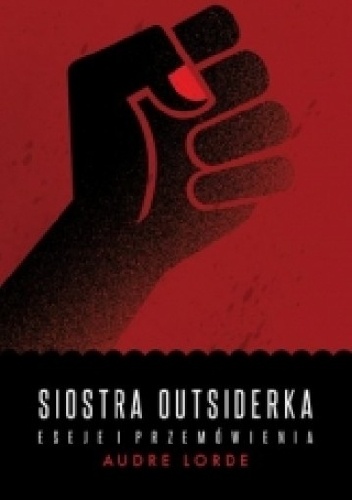 Siostra Outsiderka. Eseje i przemówienia - Audre Lorde