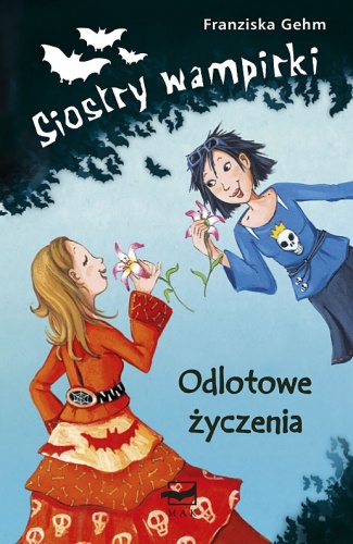 Siostry wampirki. Odlotowe życzenia - Franziska Gehm