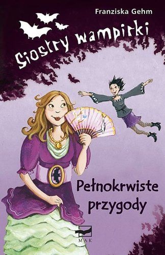 Siostry wampirki. Pełnokrwiste przygody - Franziska Gehm