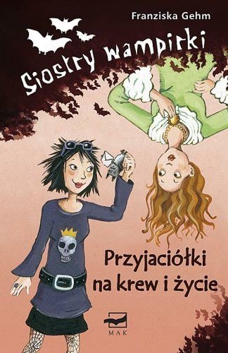 Siostry wampirki. Przyjaciółki na krew i życie - Franziska Gehm