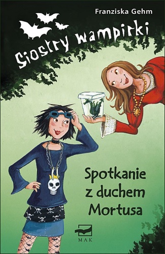 Siostry wampirki. Spotkanie z duchem Mortusa - Franziska Gehm