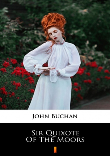 Sir Quixote of the Moors - John Buchan