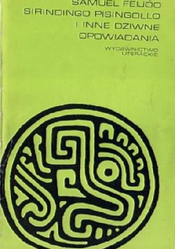 Sirindingo Pisingollo i inne dziwne opowiadania - Samuel Feijóo