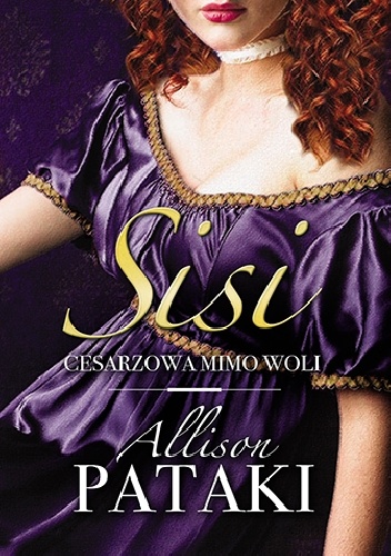 Sisi. Cesarzowa mimo woli - Allison Pataki