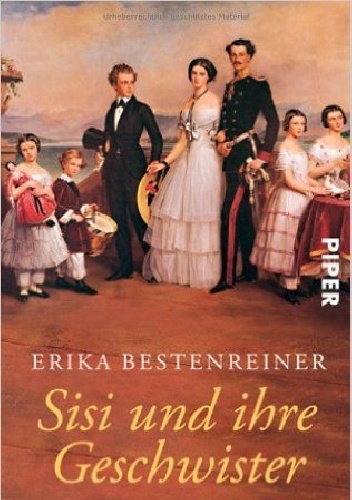 Sisi und ihre Geschwister - Erika Bestenreiner