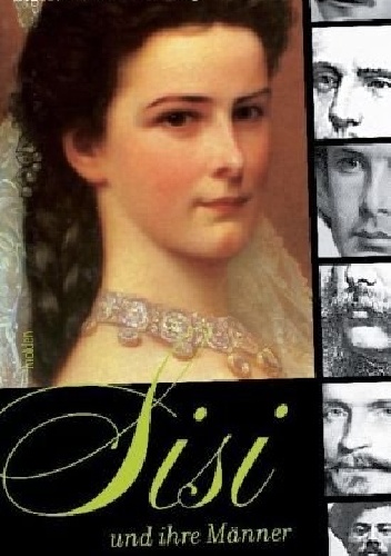 Sisi und ihre Männer - Sigrid M. Größing