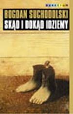 Skąd i dokąd idziemy - Bogdan Suchodolski