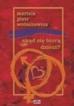 Skąd się biorą dzieci - Mariola Wołochowicz, Piotr Wołochowicz