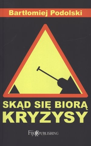 Skąd się biorą kryzysy - Bartłomiej Podolski