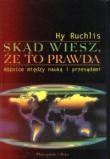 Skąd wiesz, że to prawda. Różnice między nauką i przesądami - Hy Ruchlis