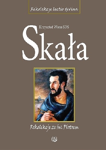 Skała. Rekolekcje lectio divina ze świętym Piotrem. Dzieje Apostolskie