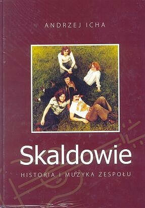 Skaldowie. Historia i muzyka zespołu - Andrzej Icha