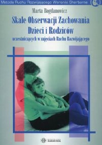 Skale Obserwacji Zachowania Dzieci i Rodziców uczestniczących w zajęciach Ruchu Rozwijającego - Marta Bogdanowicz