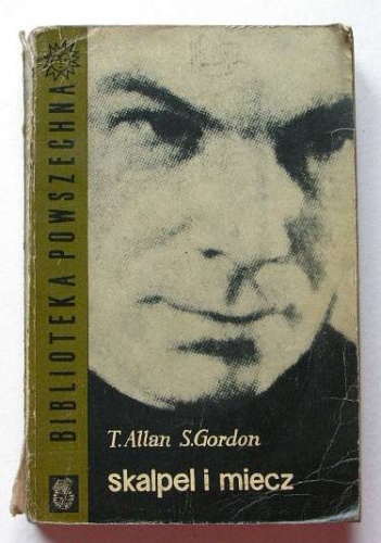 Skalpel i miecz. Opowieść o doktorze Normanie Bethune - Ted Allan, Sydney Gordon