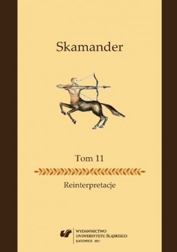 Skamander. T. 11: Reinterpretacje - Agnieszka Wójtowicz, Maciej Tramer red.
