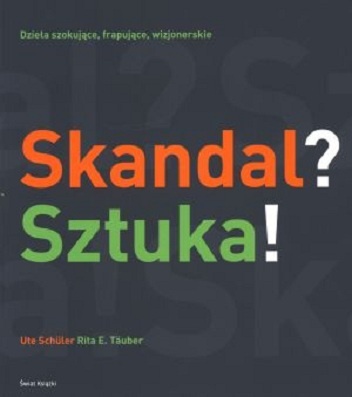 Skandal? Sztuka! - Ute Schueler, Rita E. Taeuber