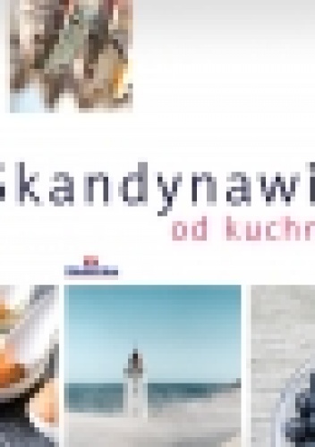 Skandynawia od kuchni - Małgorzata Kallin