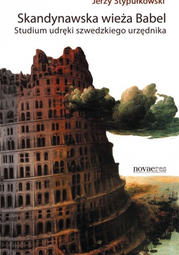 Skandynawska wieża Babel. Studium udręki szwedzkiego urzędnika - Jerzy Stypułkowski