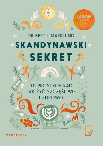 Skandynawski sekret. 10 prostych rad, jak żyć szczęśliwie i zdrowo - Bertil Marklund