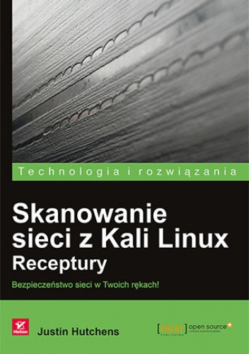 Skanowanie sieci z Kali Linux. Receptury - Justin Hutchens