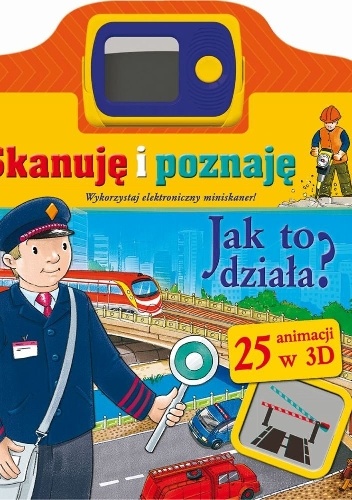 Skanuję i poznaję. Jak to działa? - praca zbiorowa