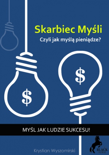 Skarbiec myśli, czyli jak myślą pieniądze? - Wyszomirski Krystian