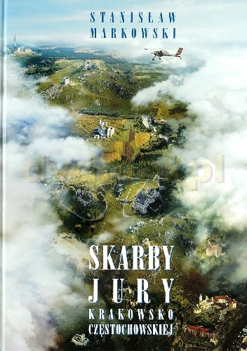 Skarby Jury Krakowsko-Częstochowskiej - Stanisław Markowski