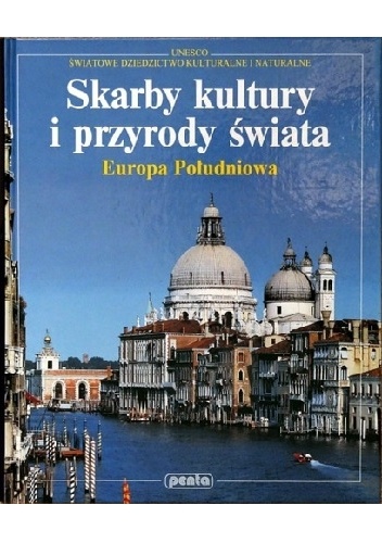 Skarby kultury i przyrody świata. Europa Południowa - Thomas Veser, Jürgen Lotz