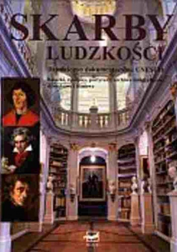 Skarby ludzkości. Dziedzictwo dokumentacyjne UNESCO. Książki, rękopisy, partytury, archiwa fotograficzne, dźwiękowe i filmowe. - praca zbiorowa