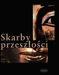 Skarby przeszłości : o odkryciach największych skarbów archeologicznych świata - Paul G. Bahn