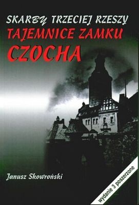 Skarby Trzeciej Rzeszy. Tajemnice zamku Czocha - Janusz Skowroński