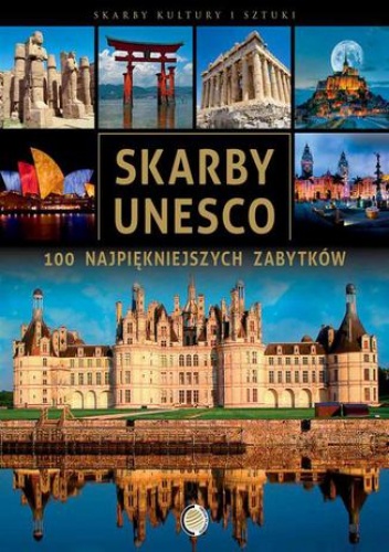 Skarby UNESCO. 100 najpiękniejszych zabytków