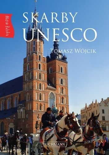 Skarby UNESCO. Nasza Polska - Tomasz Wójcik