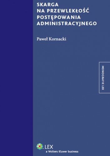 Skarga na przewlekłość postępowania administracyjnego - Paweł Kornacki