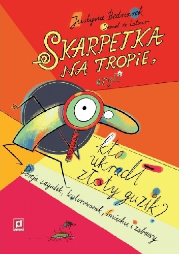 Skarpetka na tropie, czyli kto ukradł złoty guzik? - Daniel de Latour, Justyna Bednarek