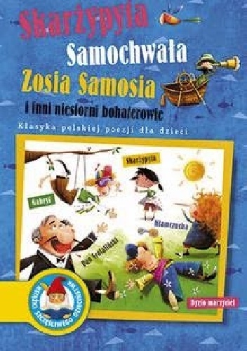 Skarżypyta, Samochwała, Zosia Samosia i inni niesforni bohaterowie