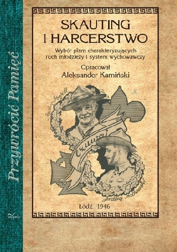 Skauting i harcerstwo. Wybór pism charakteryzujących ruch młodzieży i system wychowawczy - Aleksander Kamiński