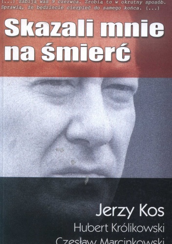 Skazali mnie na śmierć - Jerzy Kos, Hubert Królkowski
