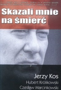 Skazali mnie na śmierć - Jerzy Kos